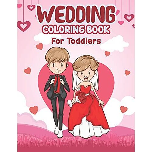 Wedding Coloring Book For Toddlers: Wedding Coloring Book - Perfect Activity Book For Children's, Big Day The Wedding Coloring Book For Kids, Toddlers ... Kindergarten, Entertaining Pages For Coloring