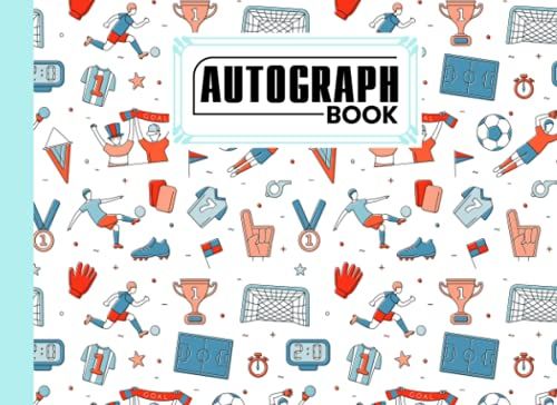 Autograph Book: Premium Soccer Cover | Signatures Blank Scrapbook, Memorabilia Album Gift, Keepsake Memory Book, Size 8.25" X 6" By Tracey Ferencz