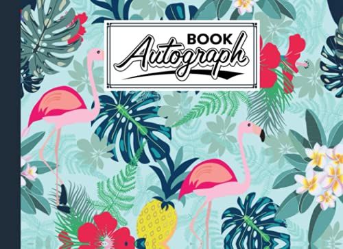 Autograph Book: Flamingos Tropical Cover | Autograph Book For Adults & Kids, 150 Blank Pages, Starlight Design, Keepsake, Size 8.25" X 6" By Denise Foster