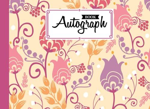 Autograph Book: Tulip Flowers Cover | Autograph Book For Adults & Kids, 150 Blank Pages, Starlight Design, Keepsake, Size 8.25" X 6" By Rosina Ford