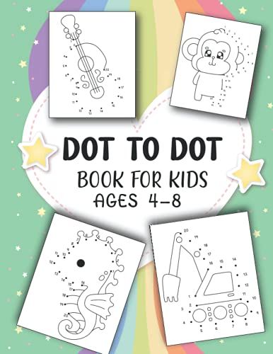 Dot To Dot Books For Kids Ages 4-8: My First Dot-To-Dots Workbook / For Kids And Toddlers
