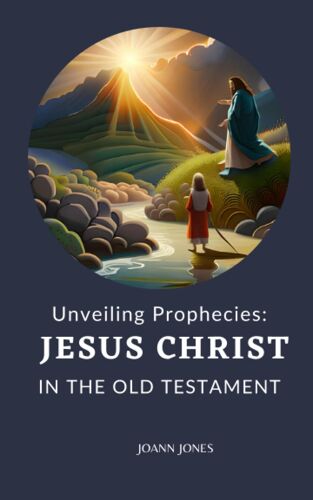 Unveiling Prophecies: Jesus Christ In The Old Testament (Bible Study)