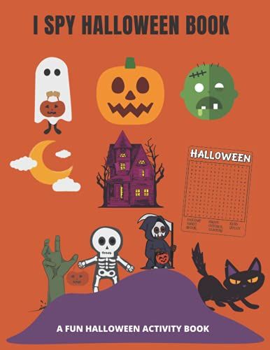 I Spy Halloween Book For Kids Ages 2-5: A Fun Activity Book & Other Cute Stuff Coloring And Guessing Game For Little Kids, Toddlers And Preschoolers