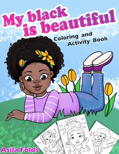 My Black Is Beautiful: Coloring And Activity Book: Positive Affirmations | Journal Prompts | Word Searches | Mazes | Word Scrambles | Black History