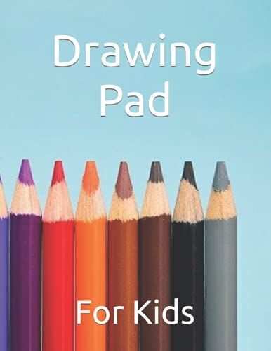 Drawing Pad For Kids: Large 8.5 X 11 Sketch Notebook For Kids