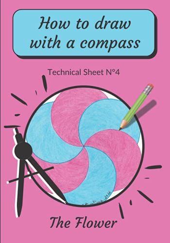 How To Draw With A Compass Technical Sheet N°4 The Flower: Step-By-Step Easy To Draw Mandala For Beginners | Compass Drawing For Children | How To ... Draw Mandala Art | Drawing Images Of A Circle