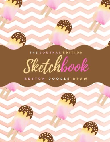 Sketchbook: Notebook For Sketching, Doodling, And Drawing - The Journal Edition. 8.5 X 11 Inches. 120 Pages. (Cover Art) "Popsicle Palette"