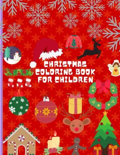 Christmas Coloring Books For Children: 40 Page Coloring Book For Children Ages 4-9 Gift For Boys And Girls