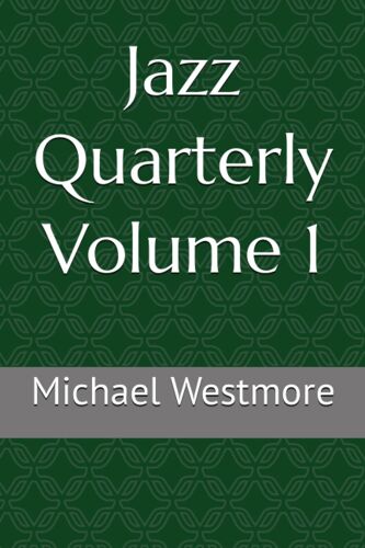 Jazz Quarterly Volume 1