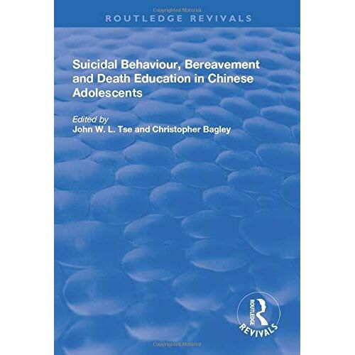 Suicidal Behaviour, Bereavement And Death Education In Chinese Adolescents: Hong Kong Studies