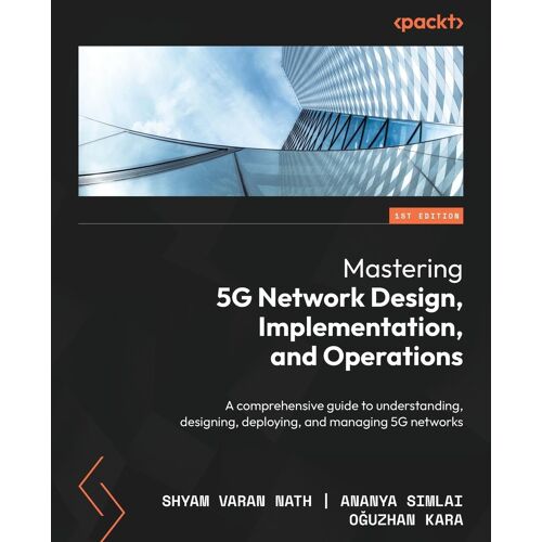Mastering 5g Network Design, Implementation, And Operations