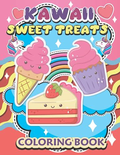 Kawaii Sweet Treats Coloring Book: Kawaii Coloring Book With Cute Dessert, Cupcake, Donut, Candy, Ice Cream, Fruit Easy Coloring Pages For Toddlers, Kids, Girls And Adults
