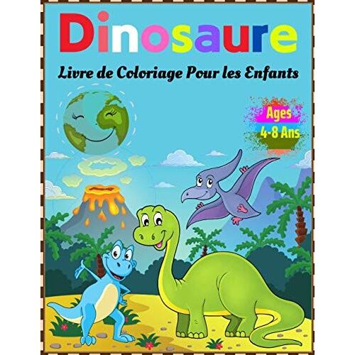 Dinosaure Livre De Coloriage Pour Les Enfants Ages 4-8 Ans: Merveilleux Livre De Coloriage De Dinosaures Pour Garçons Et Filles De 4 À 8 Ans Avec Des ... Et D'autres Éléments, Soulagement Du Stress