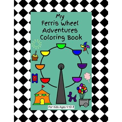 My Ferris Wheel Adventures Coloring Book: For Kids Ages 4 To 8
