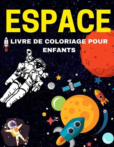 Espace Livre De Coloriage Pour Enfants: 4-10 Ans | Avec Des Planètes, Des Astronautes, Des Vaisseaux Spatiaux Et Des Fusées Et Plus Encore !