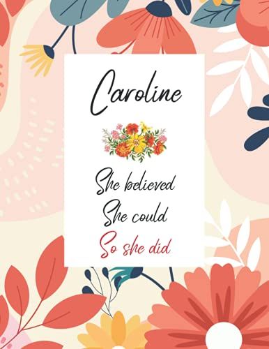 Caroline She Believed She Could So She Did: Personalized Name Notebook | Wide Ruled Paper Notebook Journal | For Teens Kids Students Girls| For Home School College | 8.5x11 Inch 160pages