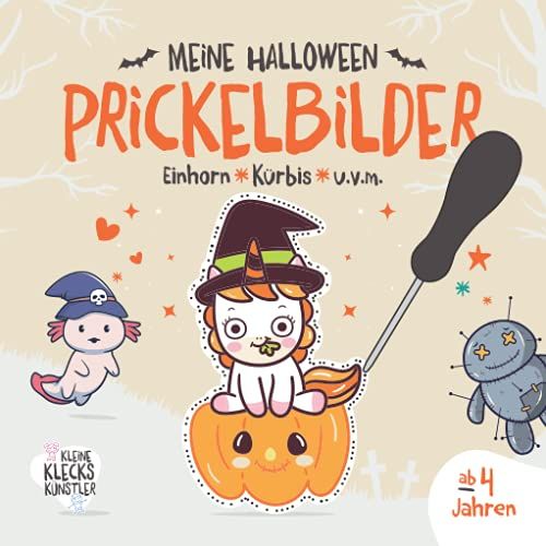 Meine Halloween Prickelbilder Ab 4 Jahren. Einhorn, Kürbis U.V.M.: Ein Süß-Schauriges Bastelbuch Für Kleinkinder Zum Ausmalen, Ausschneiden Und ... Prickelset. (Meine Prickelbilder Ab 3 Jahren)