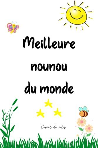 Meilleure Nounou Du Monde: Carnet De Notes (A5) - Idée Cadeau Pour Une Nounou, Pour Dire Merci, Remerciements, Cadeaux D'anniversaire Ou De Noël! (French Edition)