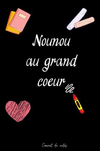 Nounou Au Grand Coeur: Carnet De Notes (A5) - Idée Cadeau Pour Nounou, Pour Dire Merci, Remerciements, Cadeaux D'anniversaire Ou De Noël! (French Edition)