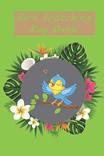 Bird Watching Log Book: Bird Watching Notebook Logbook Journal Notebook Diary Gift For Adults Kids | Gifts For Bird Lovers|