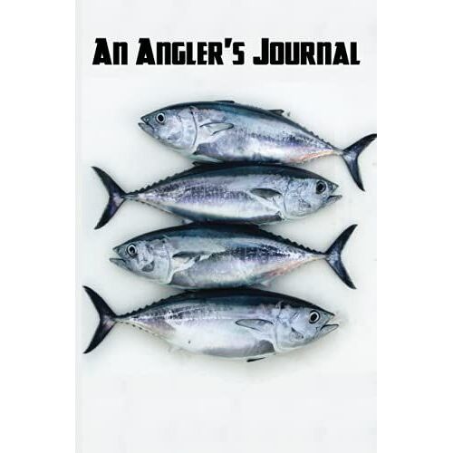 An Angler's Journal: A Journal For The Serious Fisherman, Fisherwoman, Boys And Girls To Record Their Fishing Data