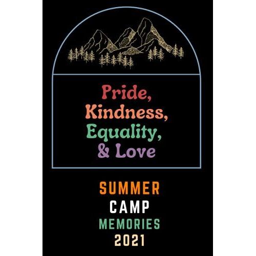 Equality, Pride, Kindness, Equality, & Love - Summer Camp Memories 2021: Camping Memories , Summer Vacation, Travel Journal Present For Boys, Girls, ... Travel Gifts ,Lined Notebook & Journal Fo