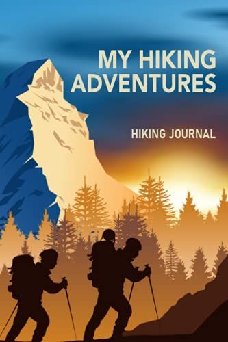 My Hiking Adventures: Trail Passport Notebook, Diary Reference For Hikes, Write In Prompts For Details And Experience, Hiking Log Book, 6" X 9" Travel Size (Hiking Logbooks And Journals)