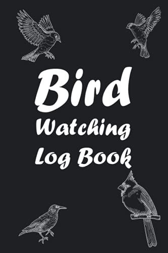 Bird Watching Log Book: Bird Watcher Notebook For Birders, Birdwatcher Gifts Idea For Every Lover Of Birding, Adults, Beginners, Girls