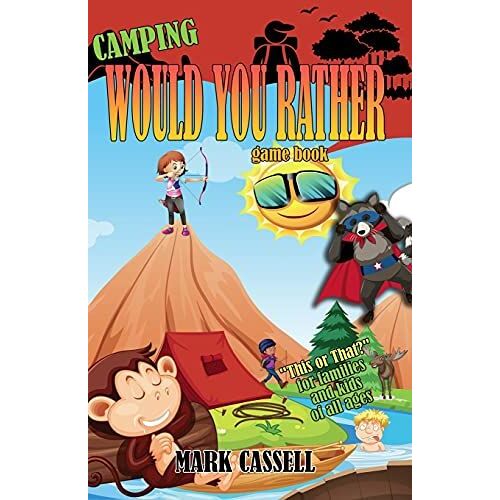 Camping Would You Rather Game Book - "This Or That?" For Families And Kids Of All Ages: Interactive Campfire Fun For Boys And Girls (Funny, Silly And Quirky Questions To Make Them Laugh) Illustrated H