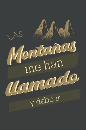 Las Montanas Me Han Uamado Y Debor Ir: Pretty Awesome & Funny Hiking Journal With Prompts To Write In For Women & Men Who Love Hiking & Camping In ... For Hiking & Trekking Lovers & Enthusiasts!