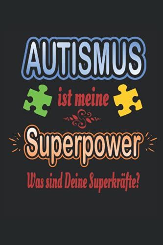 Autismus Ist Meine Superpower Was Sind Deine Superkräfte?: Notizbuch 100 Seiten Liniert | Asperger-Syndrom, Autist, Autismus Bewusstsein