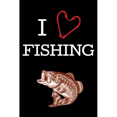 I Love Fishing: Blank Lined Journal Notebook For Fishing Lovers And Anglers - Great For Writing, Taking Notes And Journaling