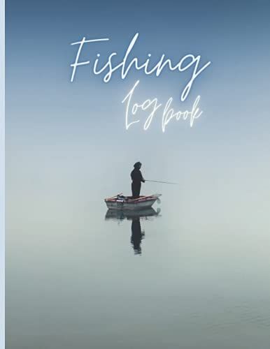 Fishing Log Book: Fishing Enthusiasts Log Book , For Fishing Lovers , Fishing Trip , Anglers Journal , Fishing Experience , Journal For Fisherman , 8.5 X 11 Inches ( 21.59 X 27.94 Cm ) , 120 Pages