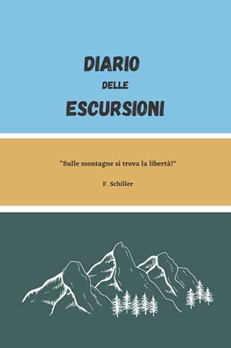 Diario Delle Escursioni: Tascabile | Con Indice | Agenda Per Annotare I Dettagli Di Escursioni, Gite, Camminate, Passeggiate Ed Esperienze In Montagna | Per Appassionati Di Hiking E Trekking