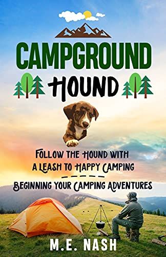 Campground Hound: Follow The Hound With A Leash To Happy Camping Beginning Your Camping Adventures