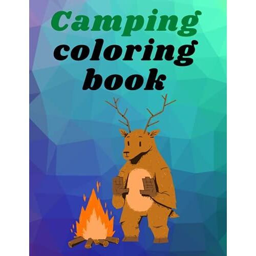 Camping Coloring Book: Cool And Unique Coloring Pagesorder Your Copy Today And Let Your Kids' Creativity Fly! Great Gift For My Kids