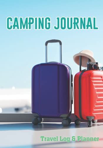 Camping Journal Travel Log & Planner: Adventure Notes Holiday Planner For Summer Campsites, Caravan Road Trip Diary & Outdoor Activities Traveler