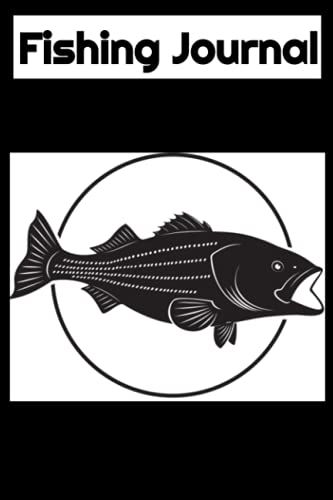 Fishing Journal: Detailed Logbook For Fishing. Journal Your Experience, And Log The Unique Details. For Serious Fisherman.