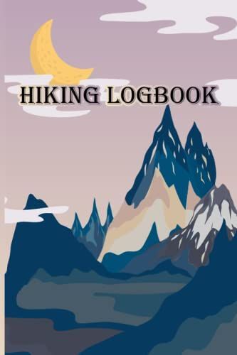 Hiking Logbook: Hiking Log Book With Prompts To Write In, Hiking Gifts, Trail Log Book, Hiker's Journal, Hiking Journal, Father's Day Gift, 6" X 9"