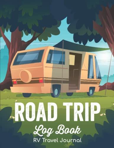 Road Trip Log Book - Rv Travel Journal: Camping Planner & Map Tracker Diary To Record Route Details For Adults, Men, Women & Families/Professional ... Travel Organizer & Campground Notebook