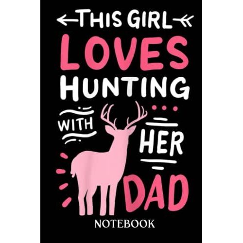 Hunting Notebook: Hunting Journal | Deer Hunting | Camo Notebook | Hunting Log Book For Men & Boys | College Ruled | Hunting Girl With Her Dad Father's Day