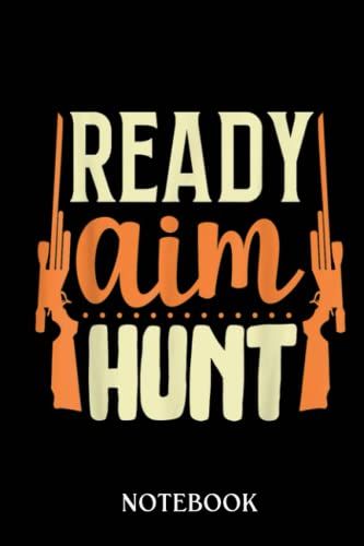 Hunting Notebook: Hunting Journal | Deer Hunting | Camo Notebook | Hunting Log Book For Men & Boys | College Ruled | Mens Ready Aim Hunt , Deer Hunting Outdoors Nature Hobby