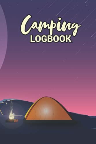 Camping Logbook: Camping Logbook And Travel Journal For Camping Adventures