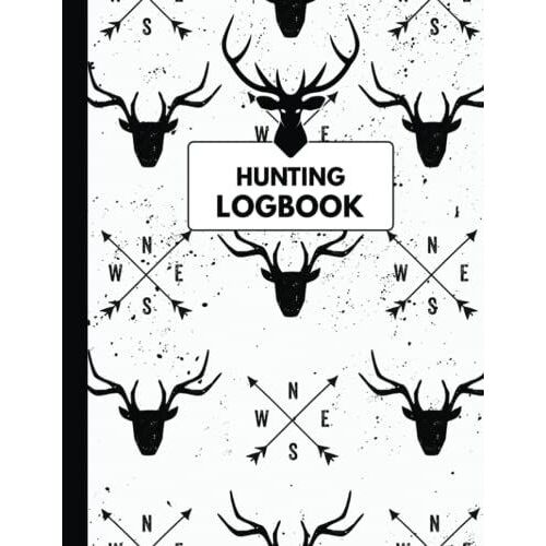 Hunting Logbook: Keep Track Of Your Hunting Trips | Record The Weather, Date, Time, Season, Location, Gears And Species, Deer Head And Arrows Pattern