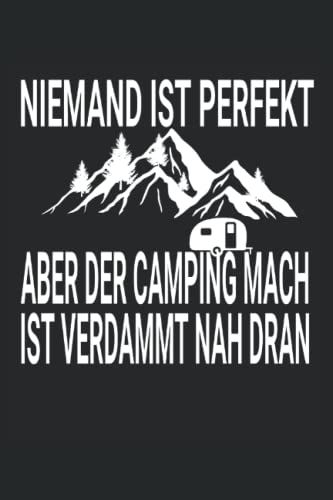 Niemand Ist Perfekt Aber Der Camping Macht Ist Verdammt Nah Dran: Camping Notizbuch Kariert
