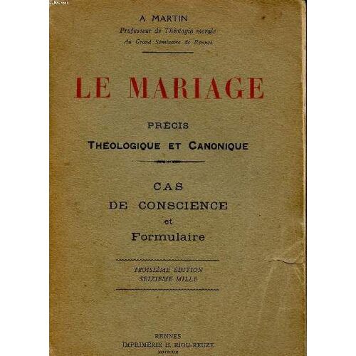 Le Mariage Précis Théologique Et Canonique Cas De Conscience Et Formulaire 3è Édition
