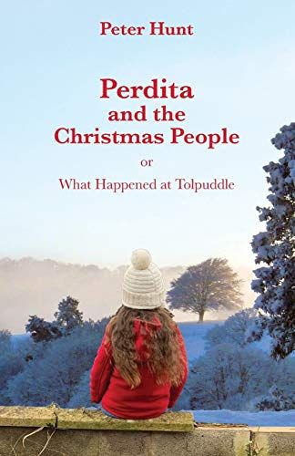 Perdita And The Christmas People: Or What Happened At Tolpuddle