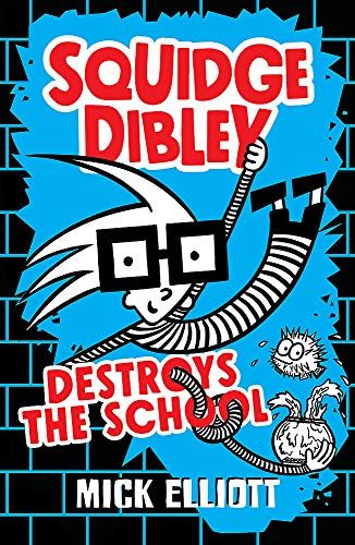 Squidge Dibley Destroys The School