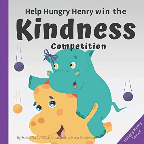 Help Hungry Henry Win The Kindness Competition: An Interactive Picture Book About Kindness