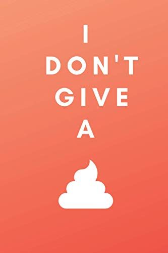 I Don't Give A Shit: Blank Lined Diary Journal Notebook